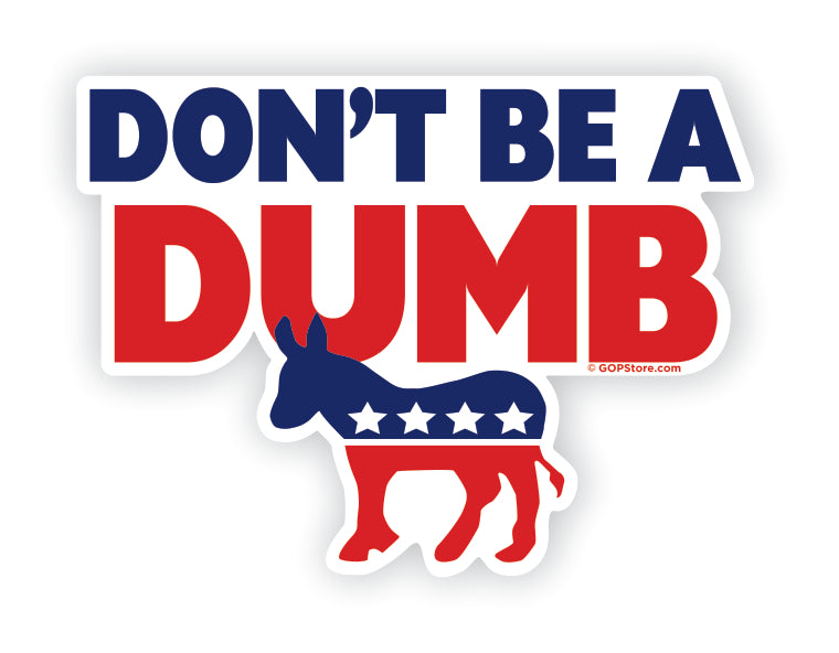 Don't Be A Dumb Sticker