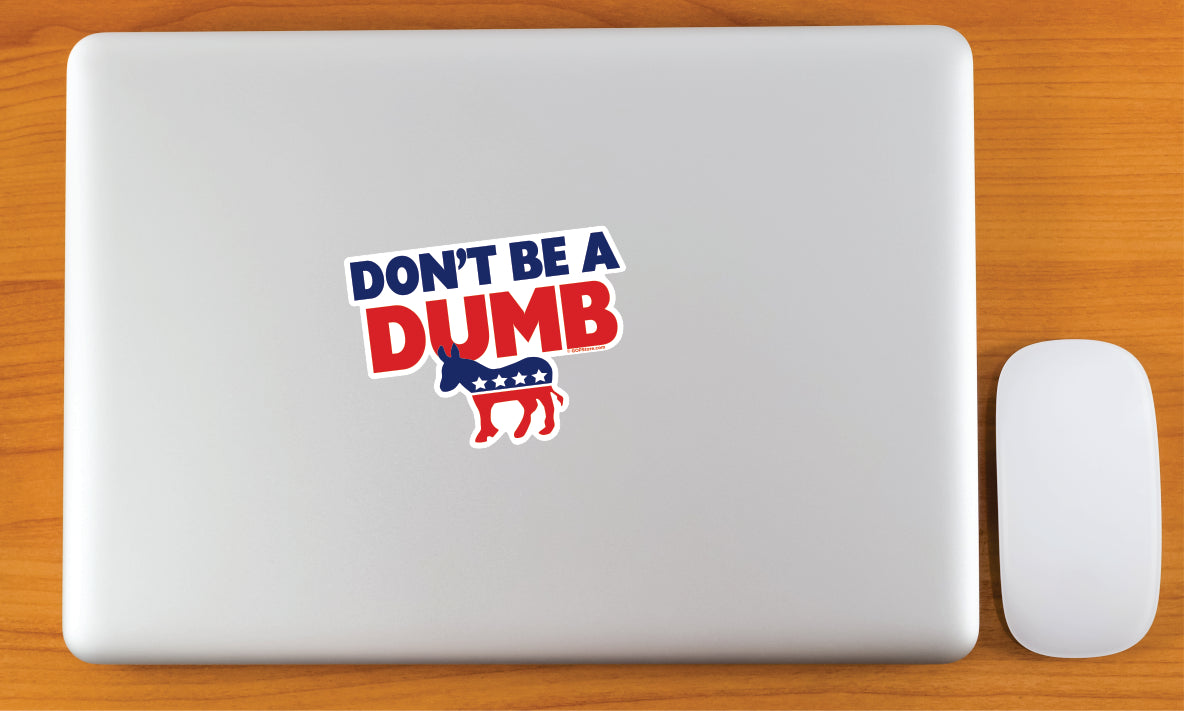 Don't Be A Dumb Sticker